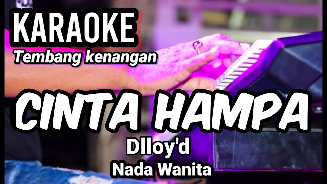 CINTA HAMPA - Dlloyd | Karaoke nstalgia nada wanita | Lirik