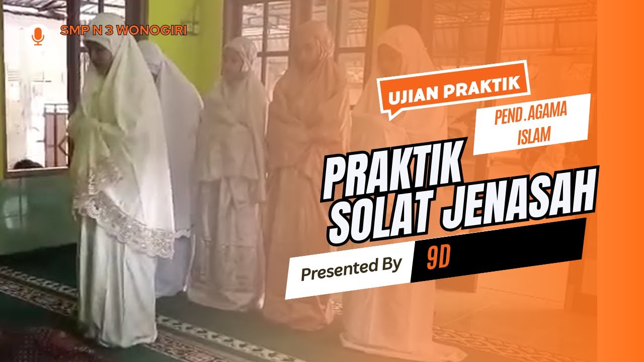 UJIAN PRAKTIK SOLAT JENAZAH  KELAS 9D