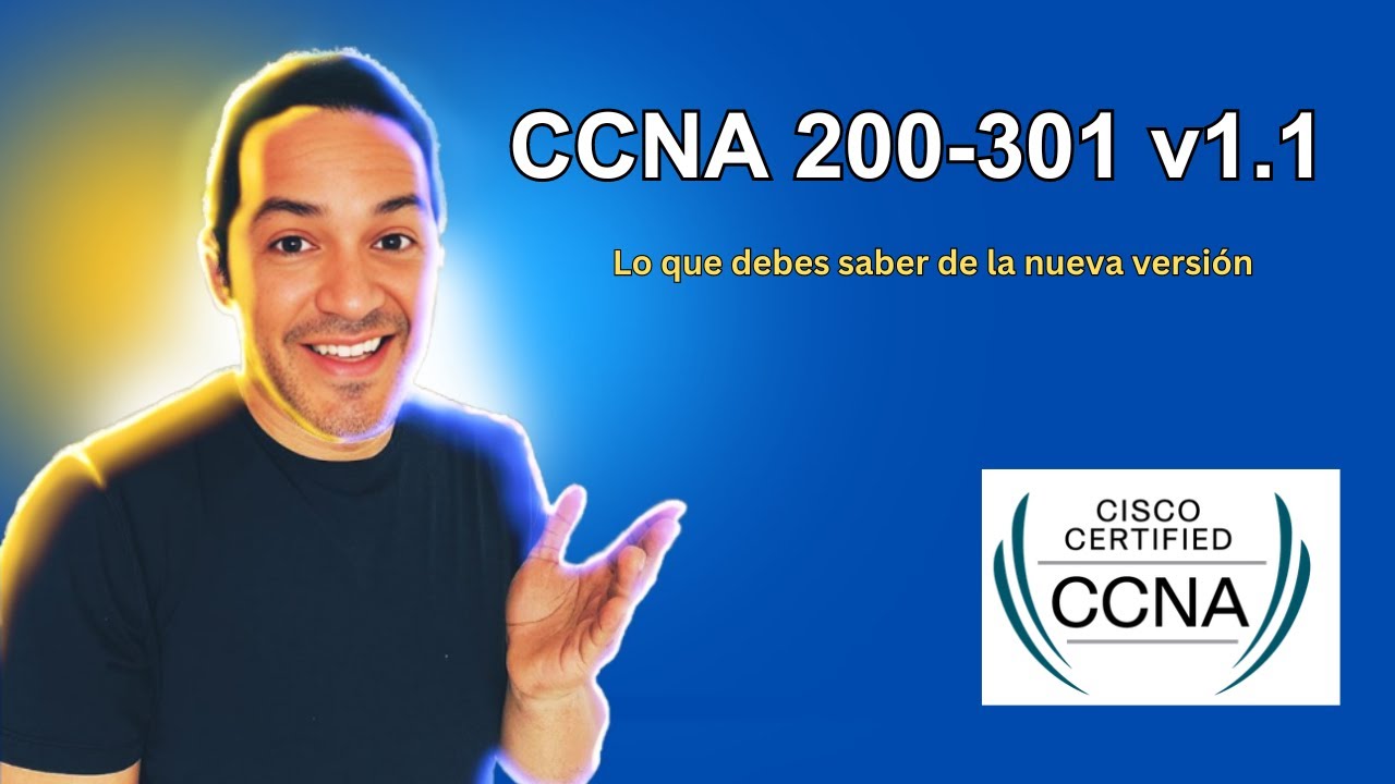 🚀 Actualizaciones CCNA 200-301 v1.1: ¡Descubre lo Nuevo y los Cambios Claves del examen CCNA.