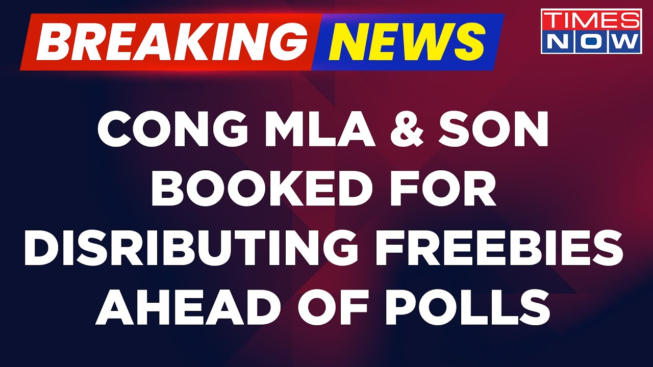 Breaking News: FIR Registered Against Congress MLA & Son For Distributing Freebies Ahead Of Polls