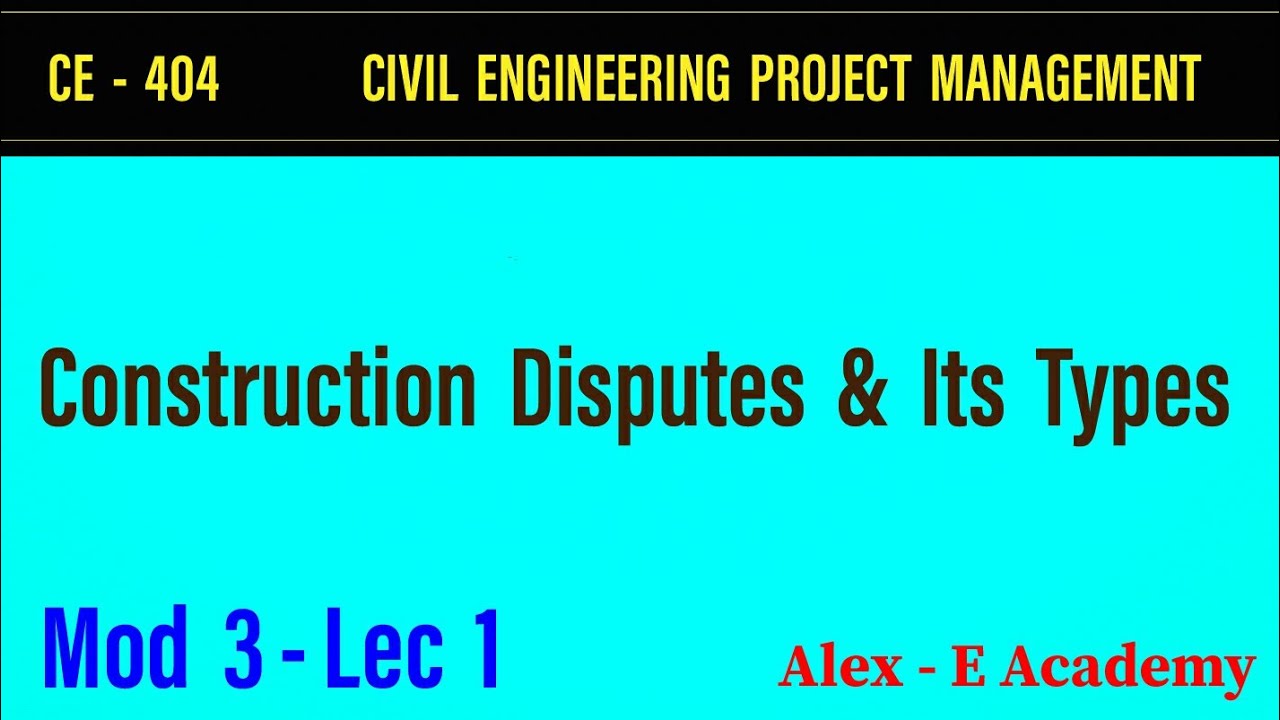 CE - 404 - CEPM | Construction Disputes & Its Types | Mod 3 - Lec 1 | S8 KTU - Civil Engineering