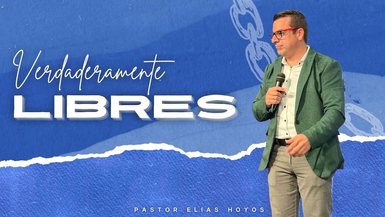 1er Servicio Dominical | VERDADERAMENTE LIBRES | Pastor Elias Hoyos
