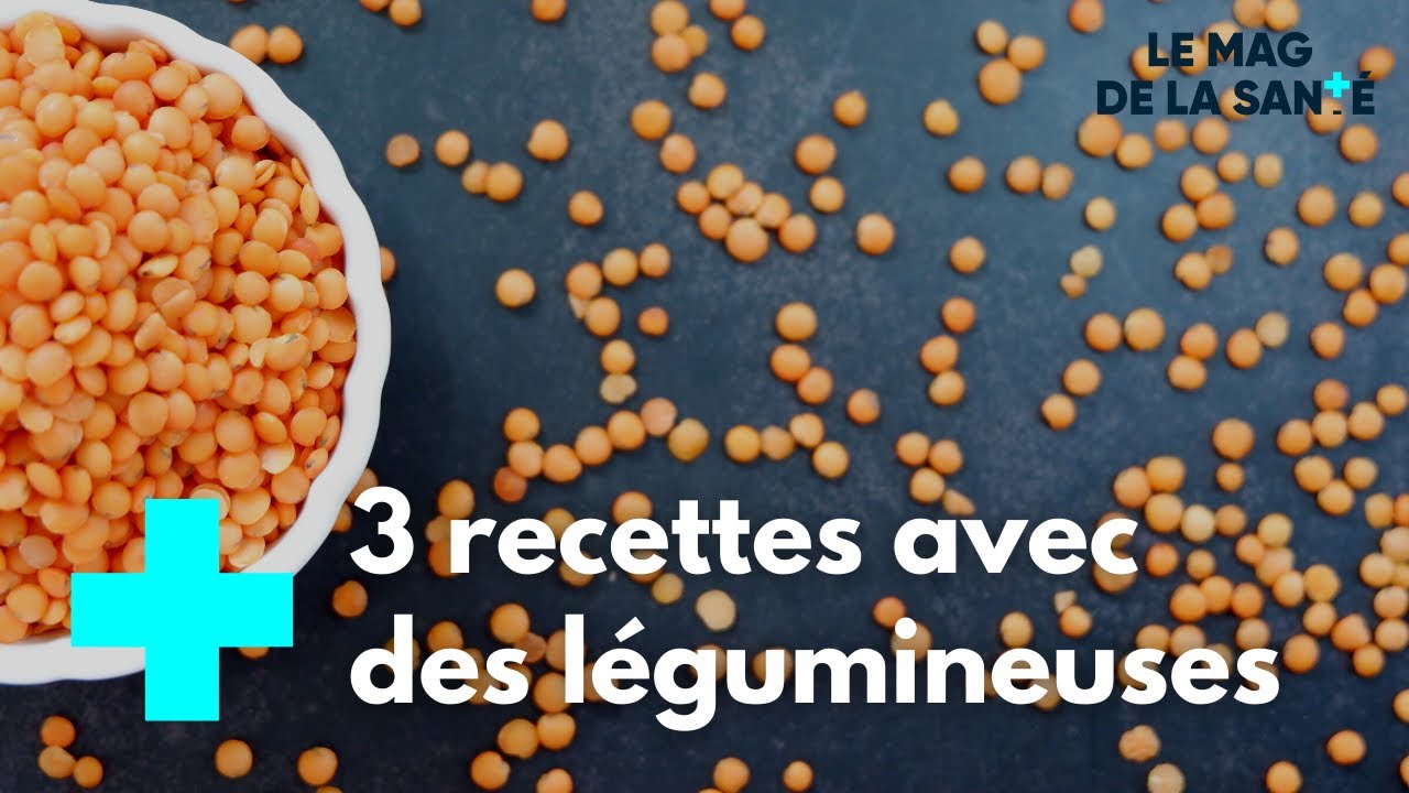 Légumineuses, le plein d'énergie - Le Magazine de la Santé