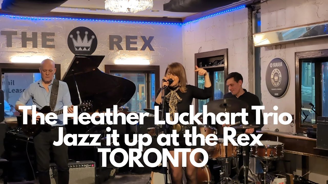 The Heather Luckhart Trio jazz  it up at  The Rex Toronto