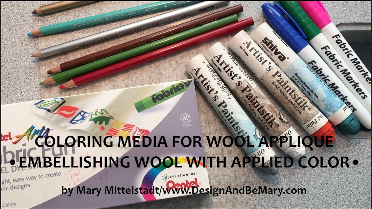 Coloring Media For Wool Appliqué: Embellishing with Applied Color