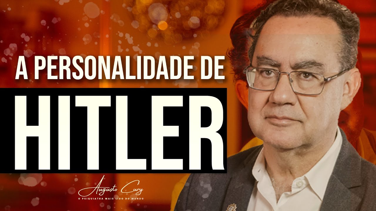 A Personalidade de Hitler | Augusto Cury