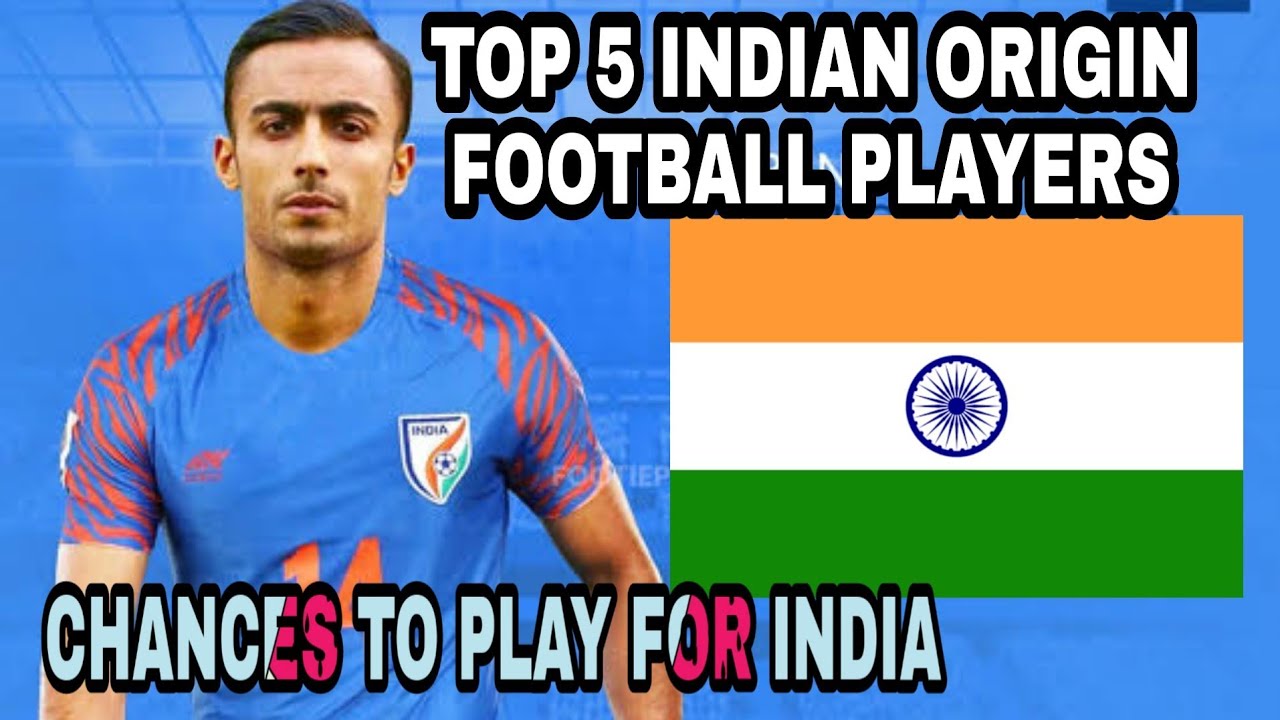 TOP 5 INDIAN ORIGIN FOOTBALL PLAYERS IN 2020