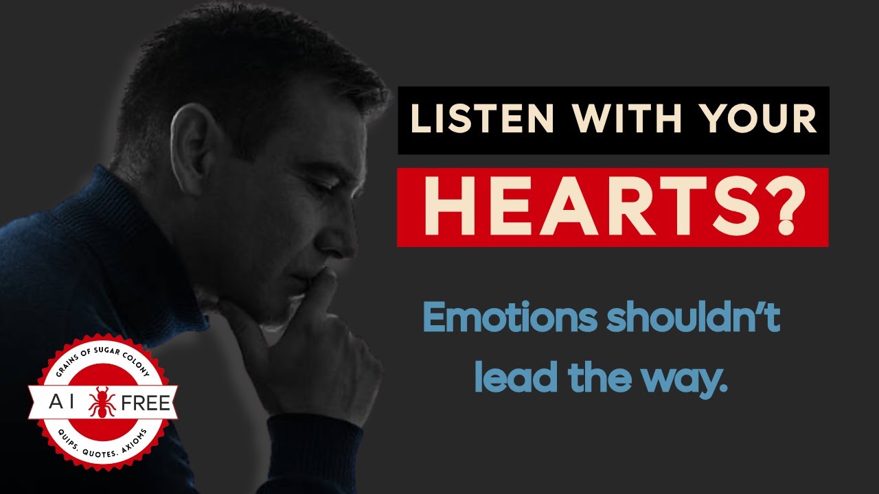 Too many of us make decisions from our emotions first! Grains of Sugar: Reasoned