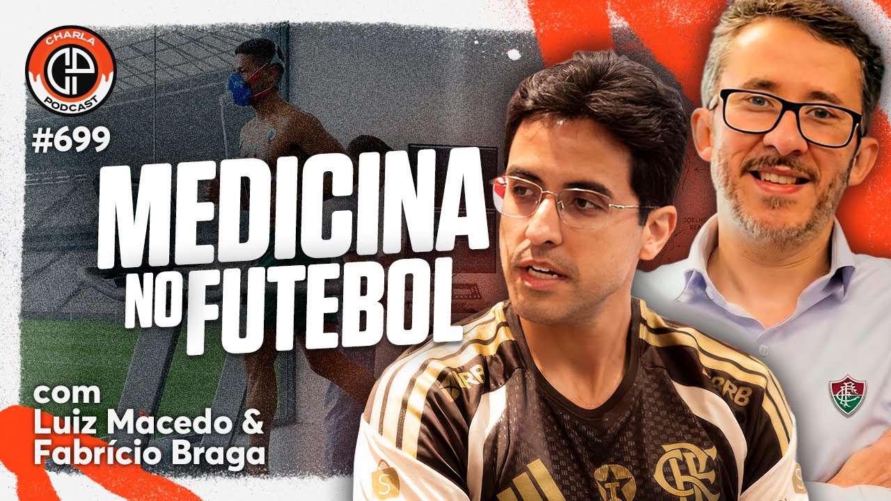 CHARLA #699- Medicina no futebol [Luiz Macedo & Fabricio Braga]