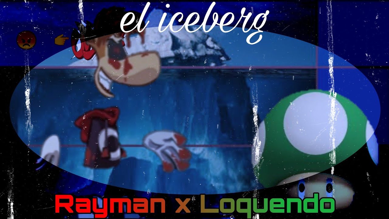 El iceberg de Rayman x Loquendo → EXPLICADO