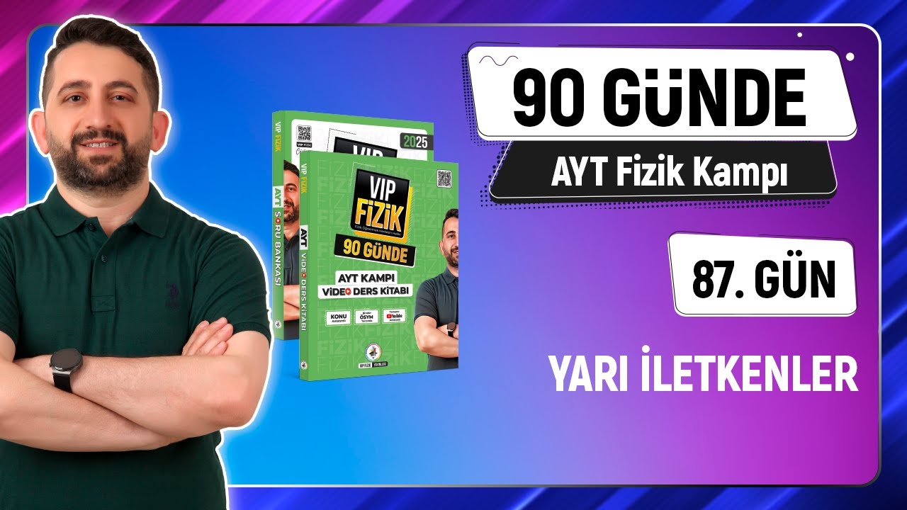 Yarı İletkenler Konu Anlatımı | 2025 AYT Fizik kampı