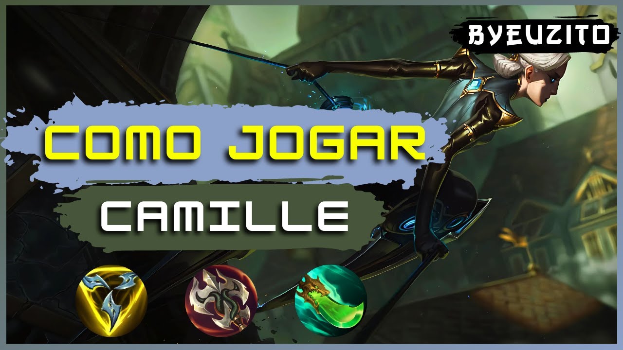 COMO JOGAR DE CAMILLE [ATUALIZADO] | League of Legends
