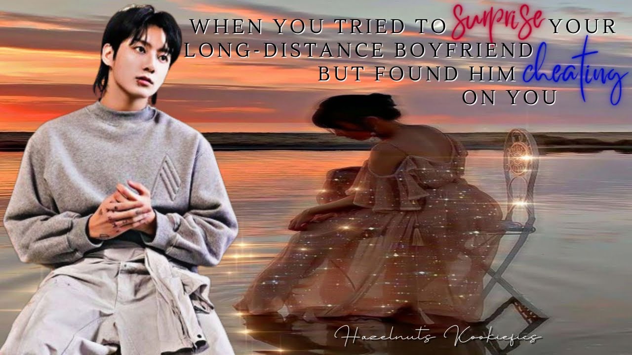 When you tried to surprise your long distance boyfriend but found him cheating on you - Jungkook ff