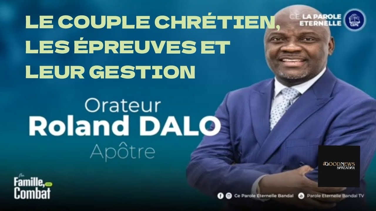 Le Couple Chrétien, LES ÉPREUVES ET LEUR GESTION. Par Apôtre Roland DALO
