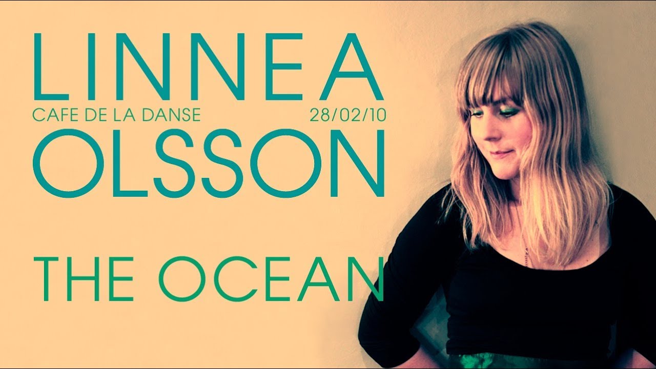 Linnea Olsson - The Ocean (live at Cafe de la Danse)