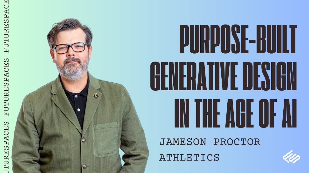 Purpose-Built Generative Design in the Age of AI w. Jameson Proctor of Athletics