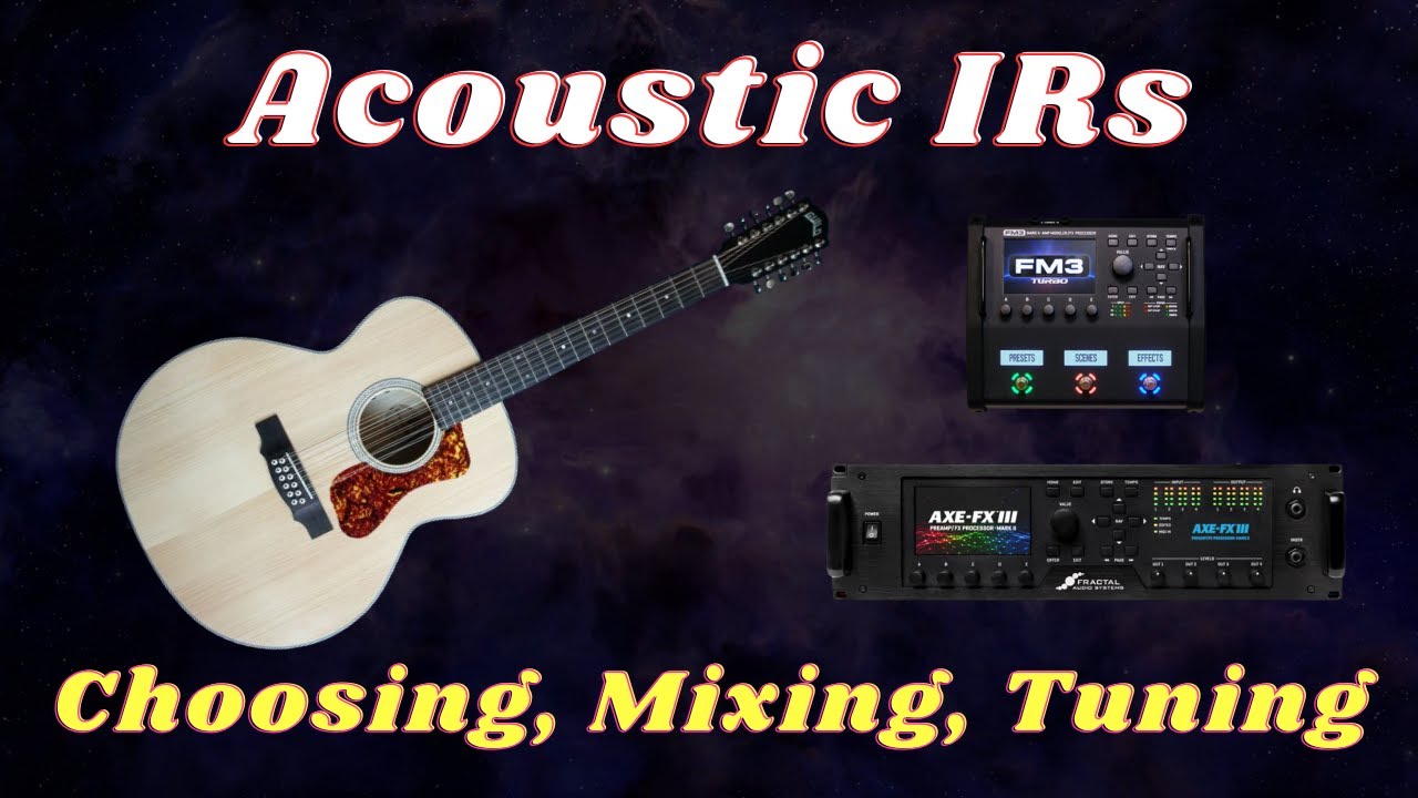 Acoustic IRs: Choosing, Mixing, Tuning | Fractal FM3 / FM9 / Axe-FX III