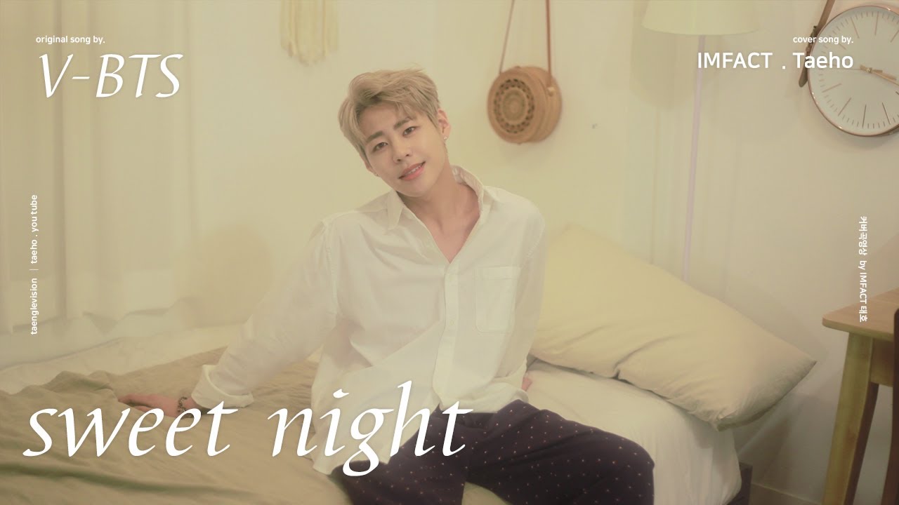 V(BTS) 'Sweet Night ' Covered by - Taeho(IMFACT)