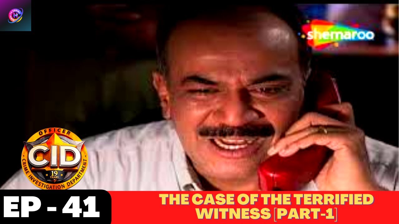 CID (सीआईडी) - Episode 41 | The Case of the Terrified Witness [Part-1] | Hindi Crime Series