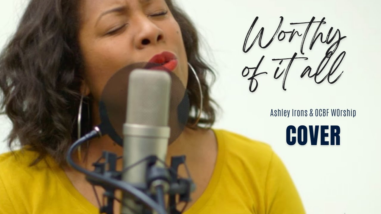 Ashley Irons | Worthy of It All (Cover) | Oak Cliff Bible Fellowship