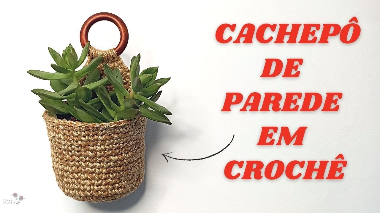 CACHEPÔ DE PAREDE EM CROCHÊ - PASSO A PASSO
