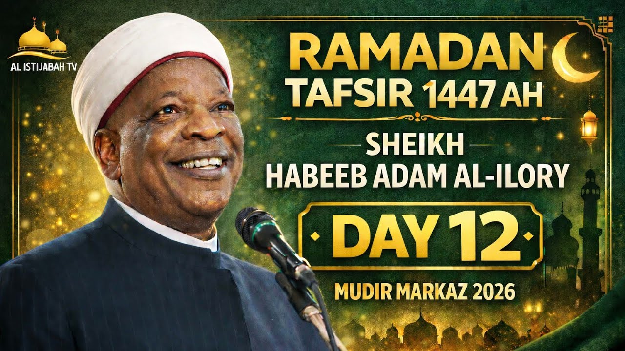 Ramadan Tafsir 1447AH | Sheikh Habeeb Adam Al-Ilory – Day 12 | Mudir Markaz 2026
