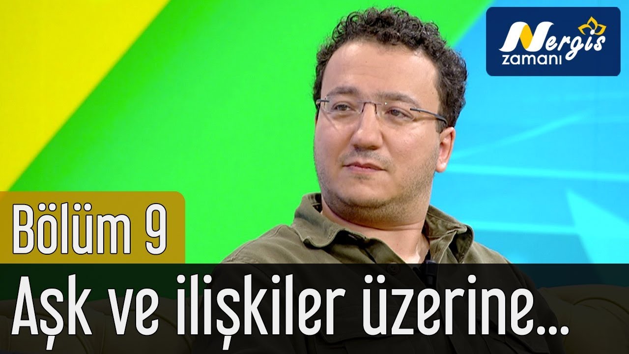 Nergis Zamanı 9. Bölüm - Aşk ve İlişkiler Üzerine Çarpıcı Tespitler