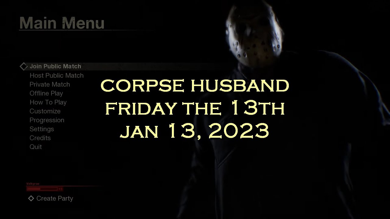 Corpse Husband - Friday the 13th - Other people POV (JAN 13, 2023)