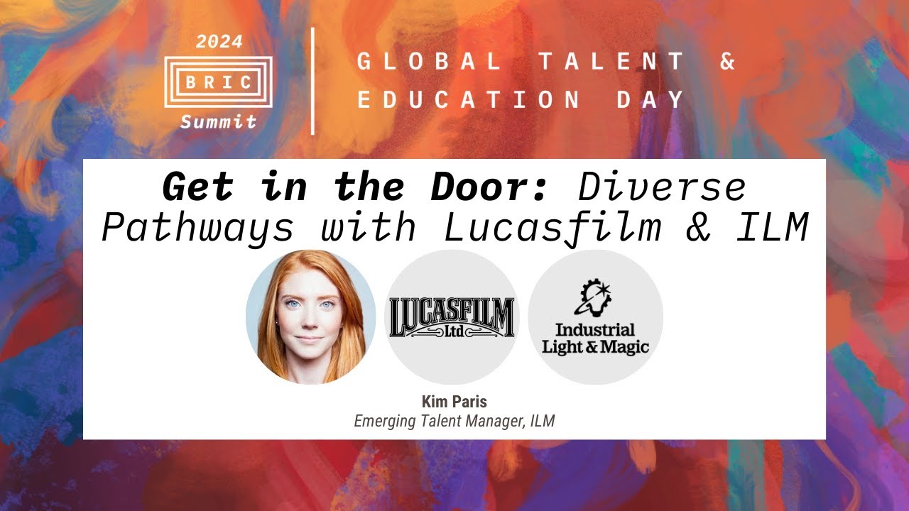 Get In the Door: Diverse Pathways with Lucasfilm & ILM - BRIC Summit 2024