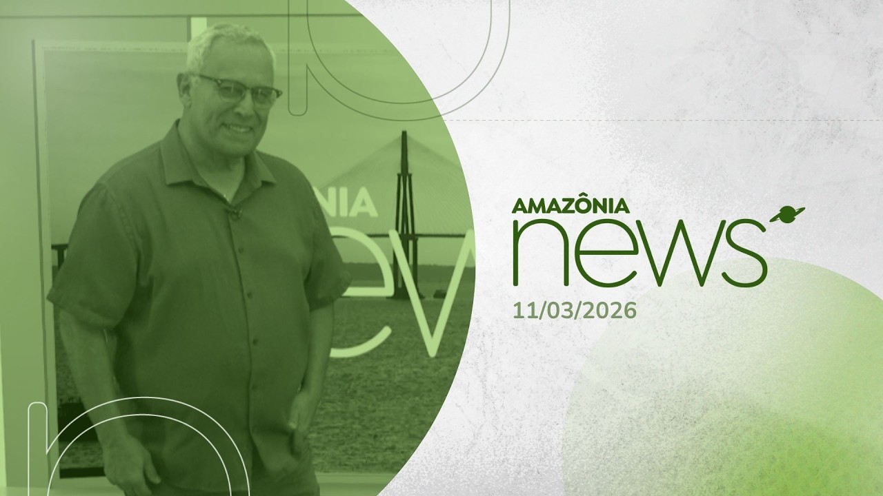 Amazônia News 11/03/2026