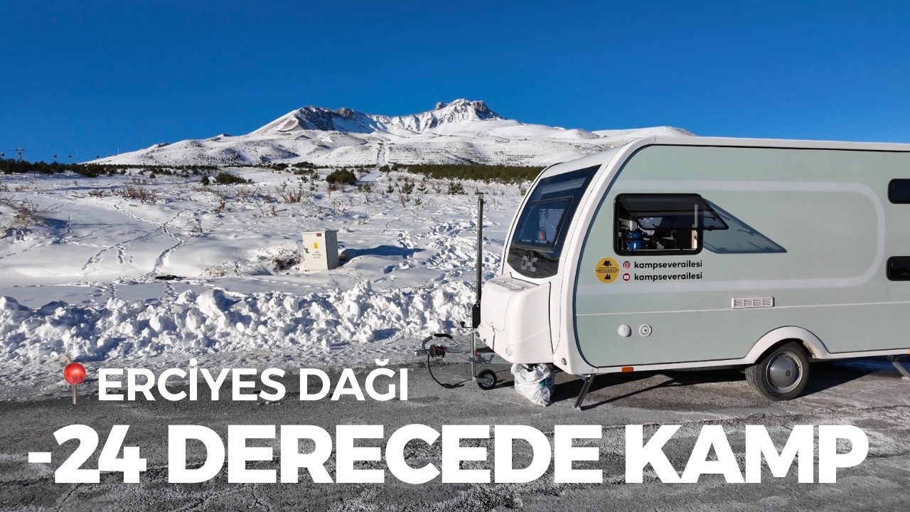 -24°C ERCİYES DAĞINDA KARAVAN KAMPI / -24°C CARAVAN CAMP ON MOUNT ERCİYES