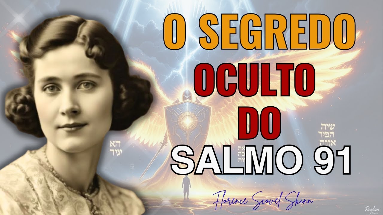 A Lei da Atração que Deus Revela no Salmo 91 — O Segredo Que Florence Scovel Shinn Sempre Ensinou