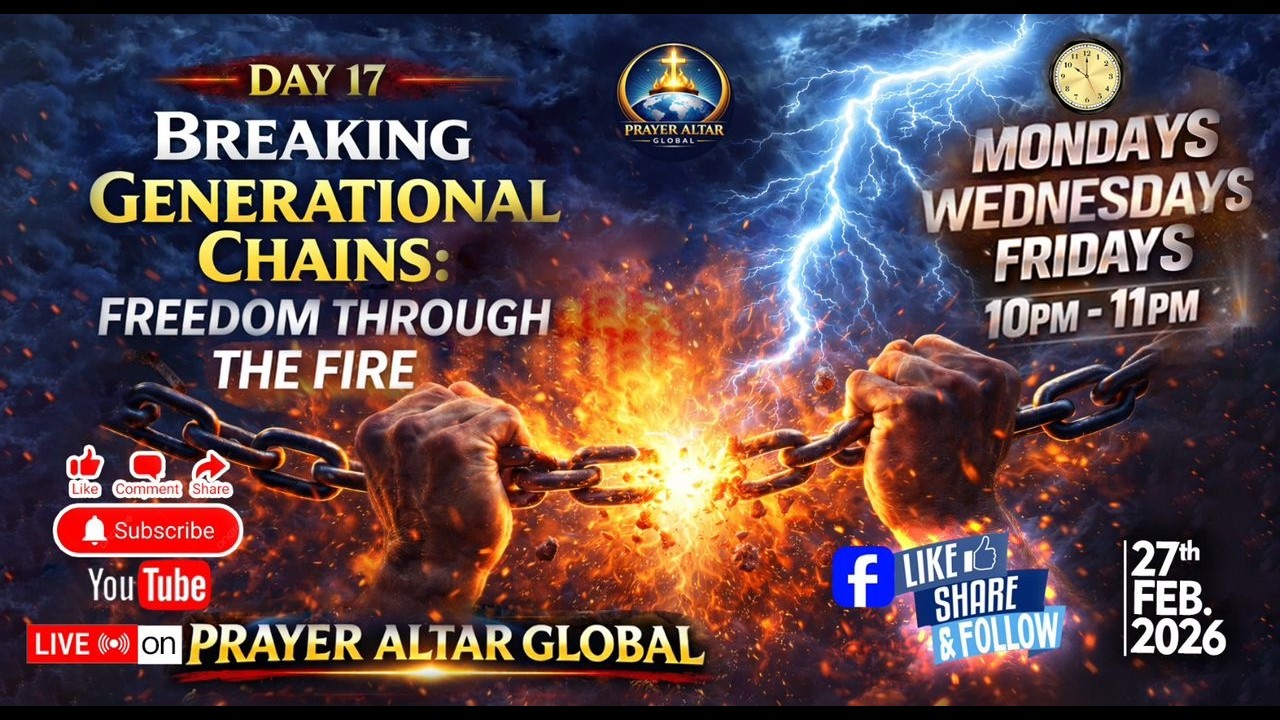 DAY 17 || BREAKING GENERATIONAL CHAINS: FREEDOM THROUGH THE FIRE
