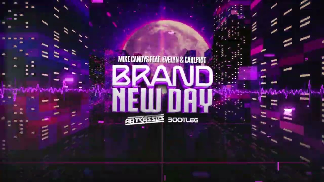 Mike Candys feat. Evelyn & Carlprit - Brand New Day (Artbasses Bootleg)