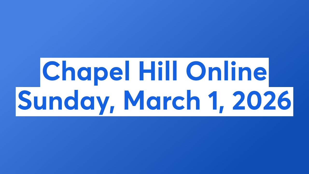 Chapel Hill Online Sunday, March 1, 2026 📱