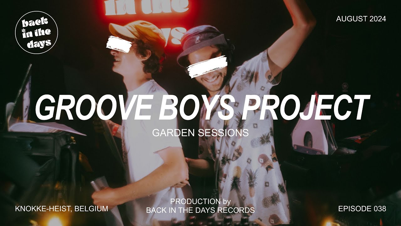 GROOVE BOYS PROJECT | Back In The Days | Garden Sessions