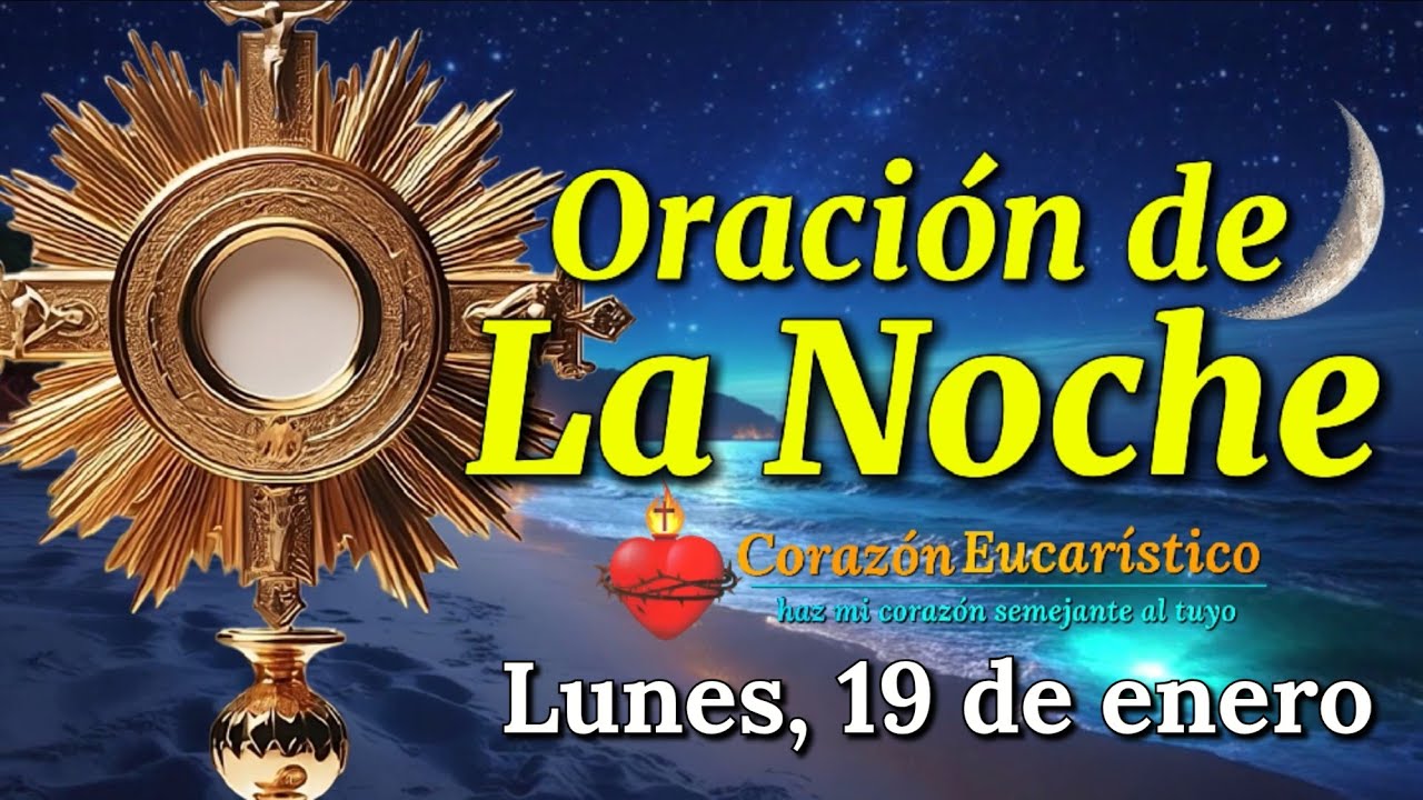 Oración de la Noche ante Jesús Sacramentado | Lunes 19 de Enero 2025.