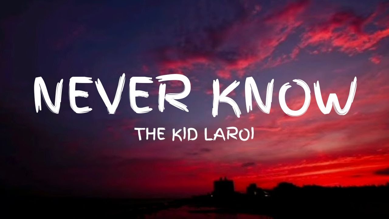 The Kid LAROI - Never Know (Lyric Video) (Unreleased)