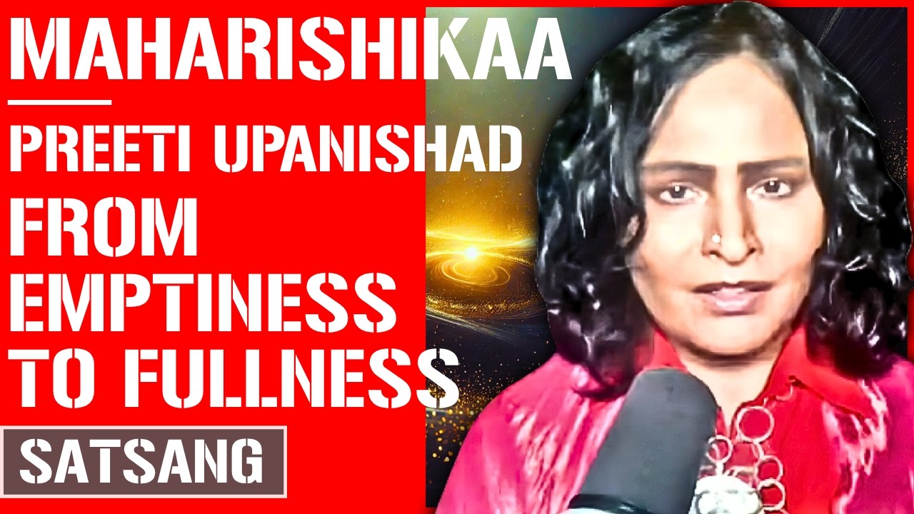 Maharishikaa | Replacing Neo-Advaita emptiness with Maharishikaa Fullness | Preeti Upanishad