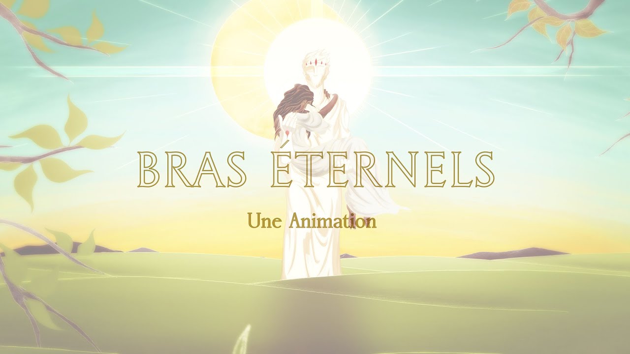 Bras &Eacute;ternels - Une Animation (Everlasting Arms, French Translation)