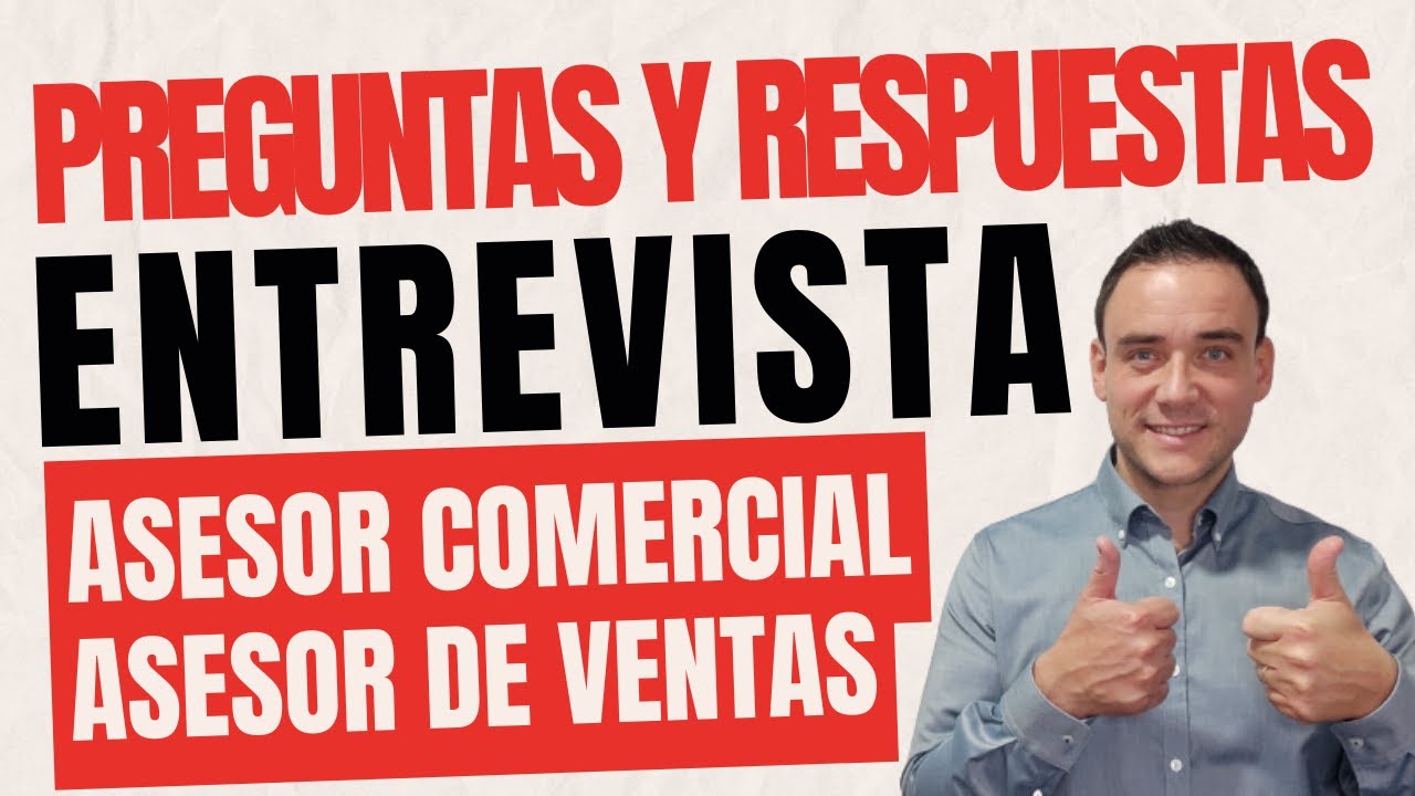 ☑️ ASESOR COMERCIAL o ASESOR DE VENTAS ¡PREGUNTAS más frecuentes y RESPUESTAS en la ENTREVISTA!