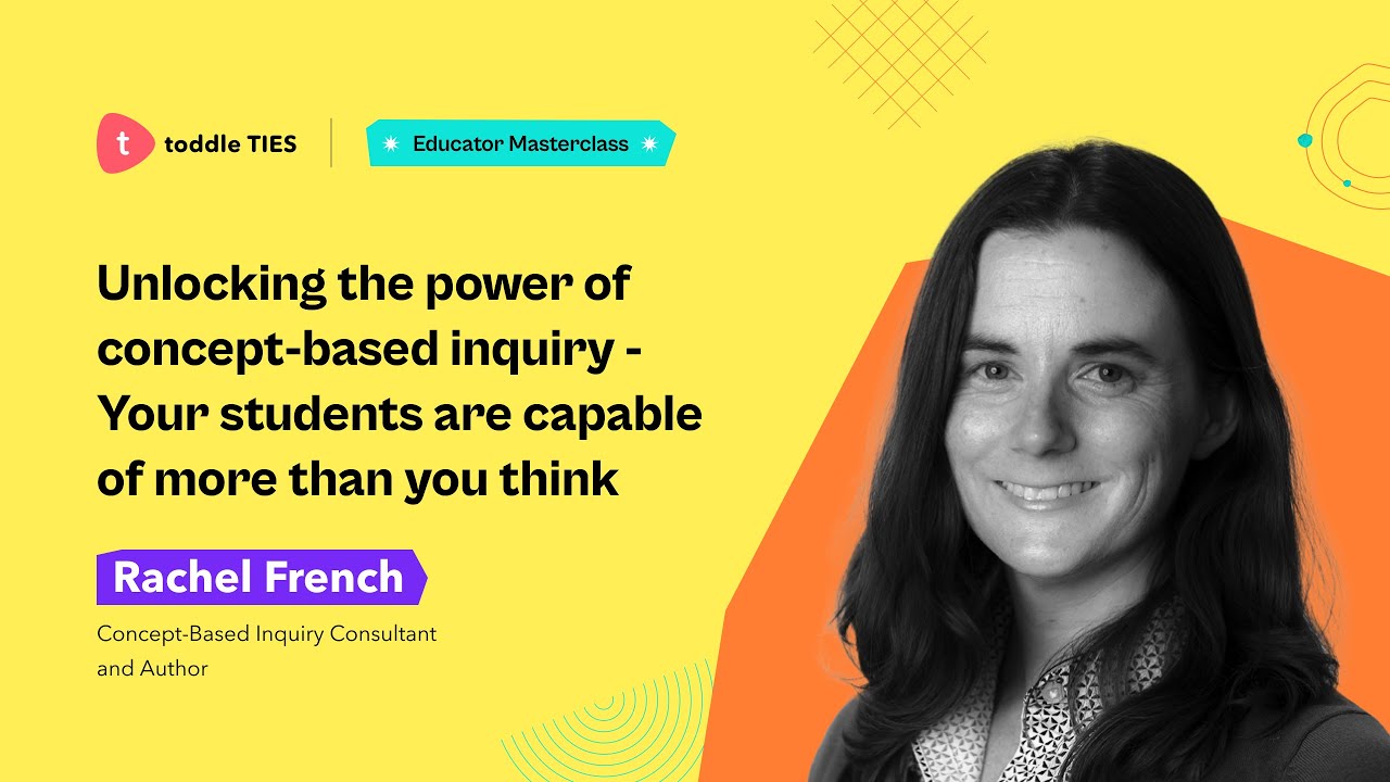 TIES 2022 - Educator Masterclass | Unlocking the power of concept-based inquiry - Your students ....