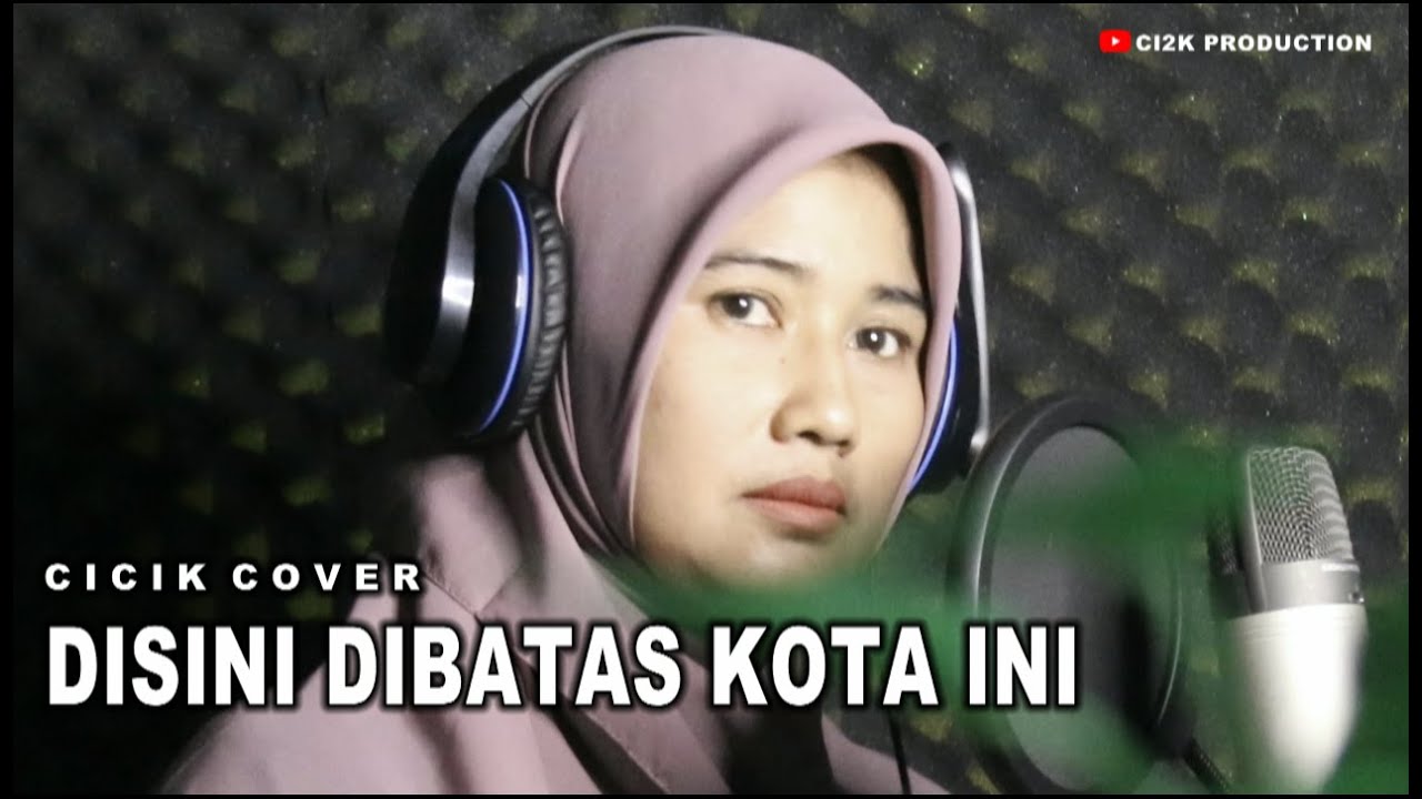 Disini Dibatas Kota Ini Cicik Cover - Tembang Lawas Disini Dibatas Kota Ini