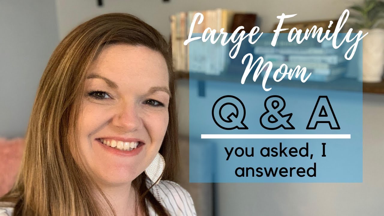 Large Family Mom Q & A || Answering All Your Questions!