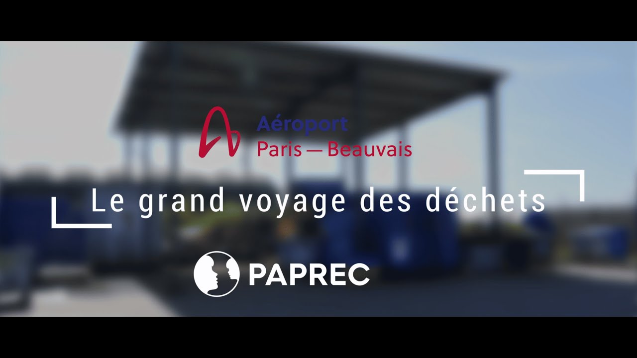 Le grand voyage des déchets - Aéroport Paris-Beauvais x Paprec