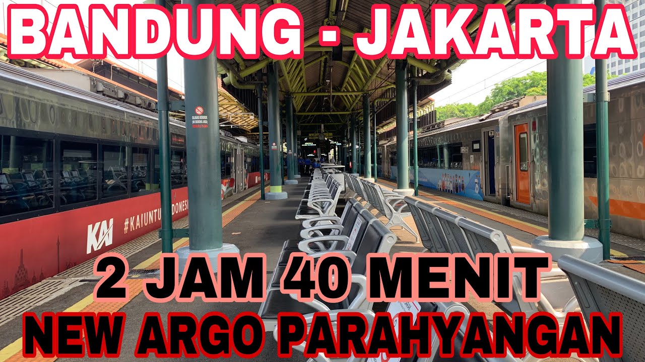 BANDUNG JAKARTA SEMAKIN CEPAT | 2Jam 40Menit Naik KA Argo Parahyangan
