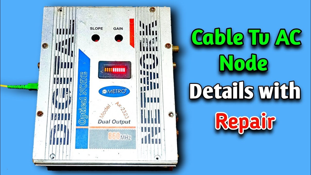 सभी तार टीवी नोड की पूरी जानकारी और मरम्मत All cable tv node A-Z details and repair