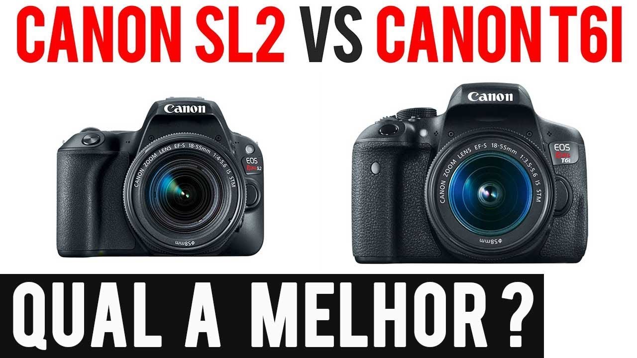 Canon SL2 vs T6i Português Comparativo Qual delas Comprar?