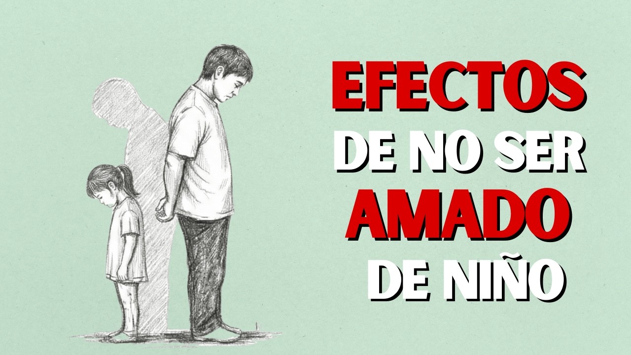 El Efecto De Por Vida De No Ser Amado Durante La Infancia