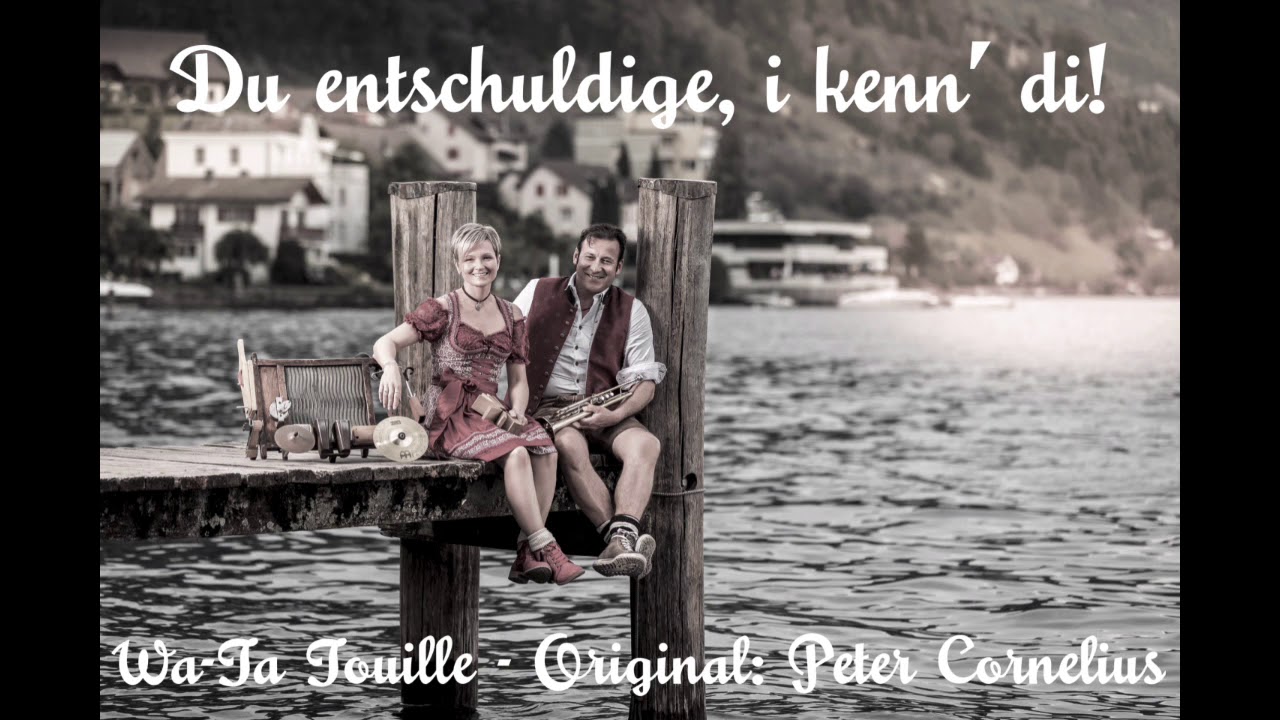 Wa-Ta Touille - Du entschuldige, i kenn' di - Original: Peter Cornelius